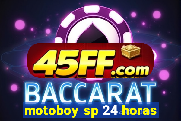motoboy sp 24 horas